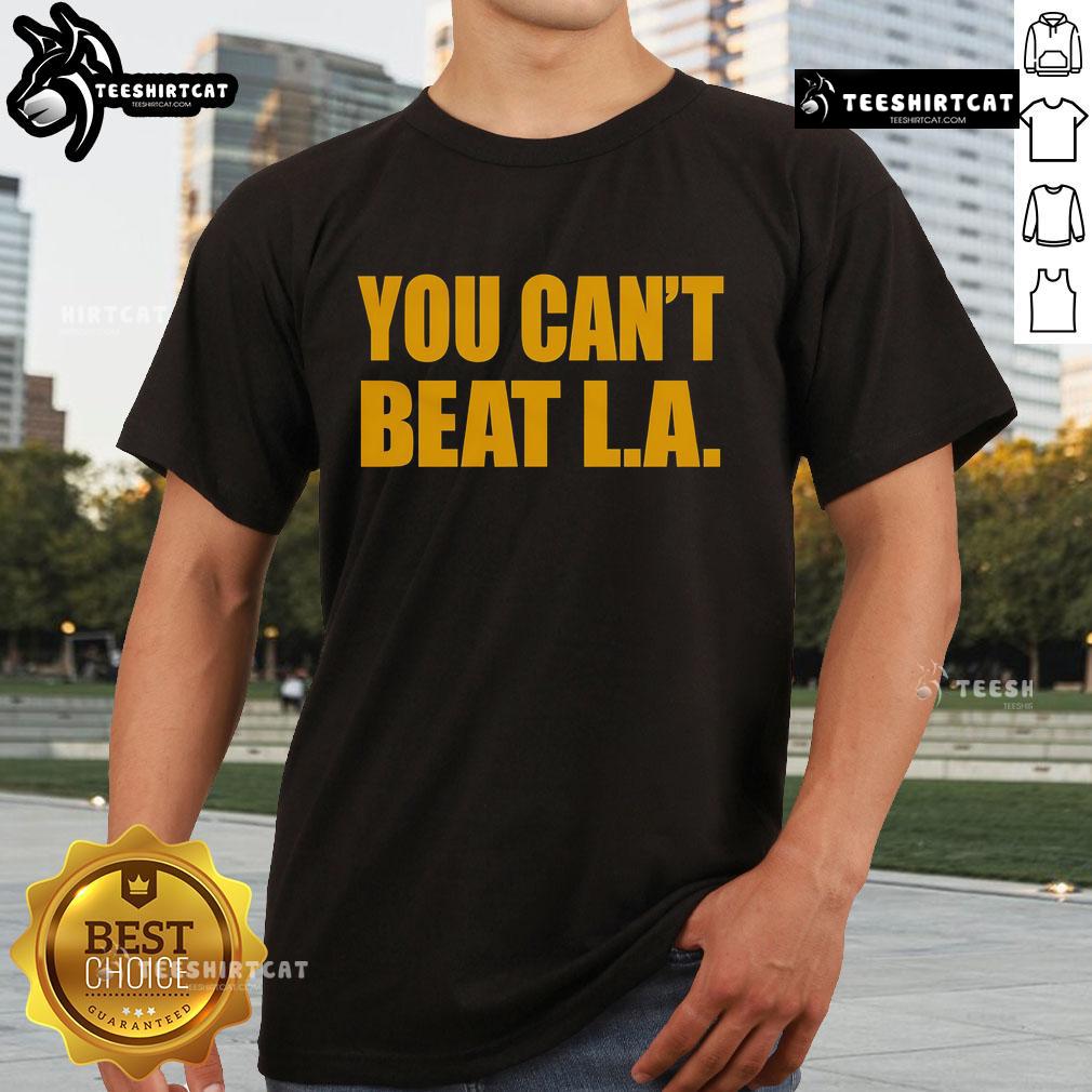 Official You Can'T Beat La T Shirt Official You Can't Beat La T-Shirt featuring bold graphic design and vibrant colors for stylish fans of the phrase.