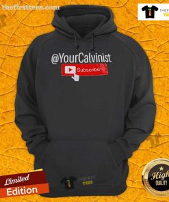 Official Your Calvinist Subscribe YouTube hoodie featuring a stylish design, perfect for fans of Calvinism and YouTube culture.