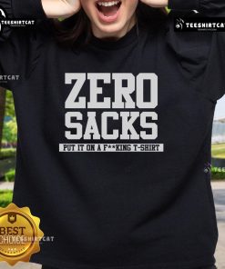 Official Zero Sacks Put It On A Fcking Sweatshirt featuring bold graphics and a stylish design for casual wear.