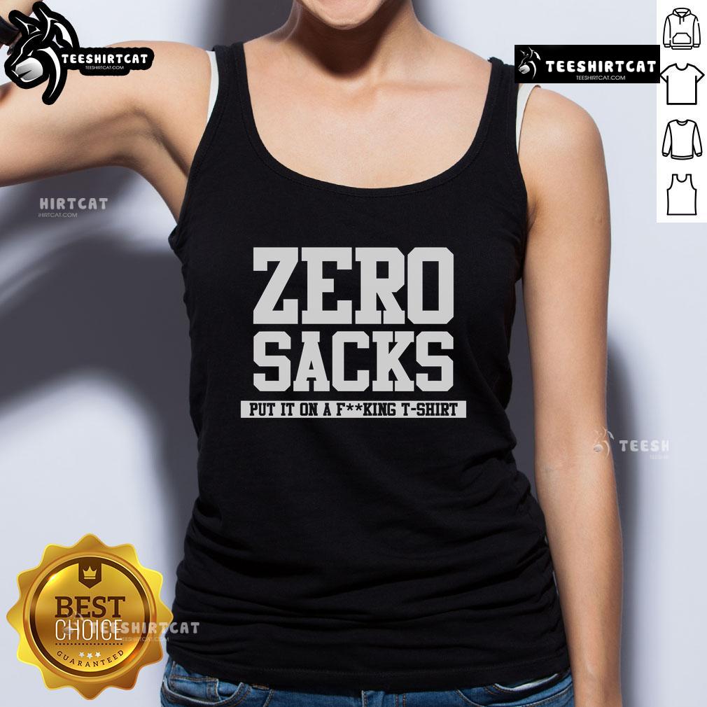Official Zero Sacks Put It On A Fcking Tank Top Official Zero Sacks design on a trendy tank top, showcasing bold graphics and a casual style for fans and fashion lovers.