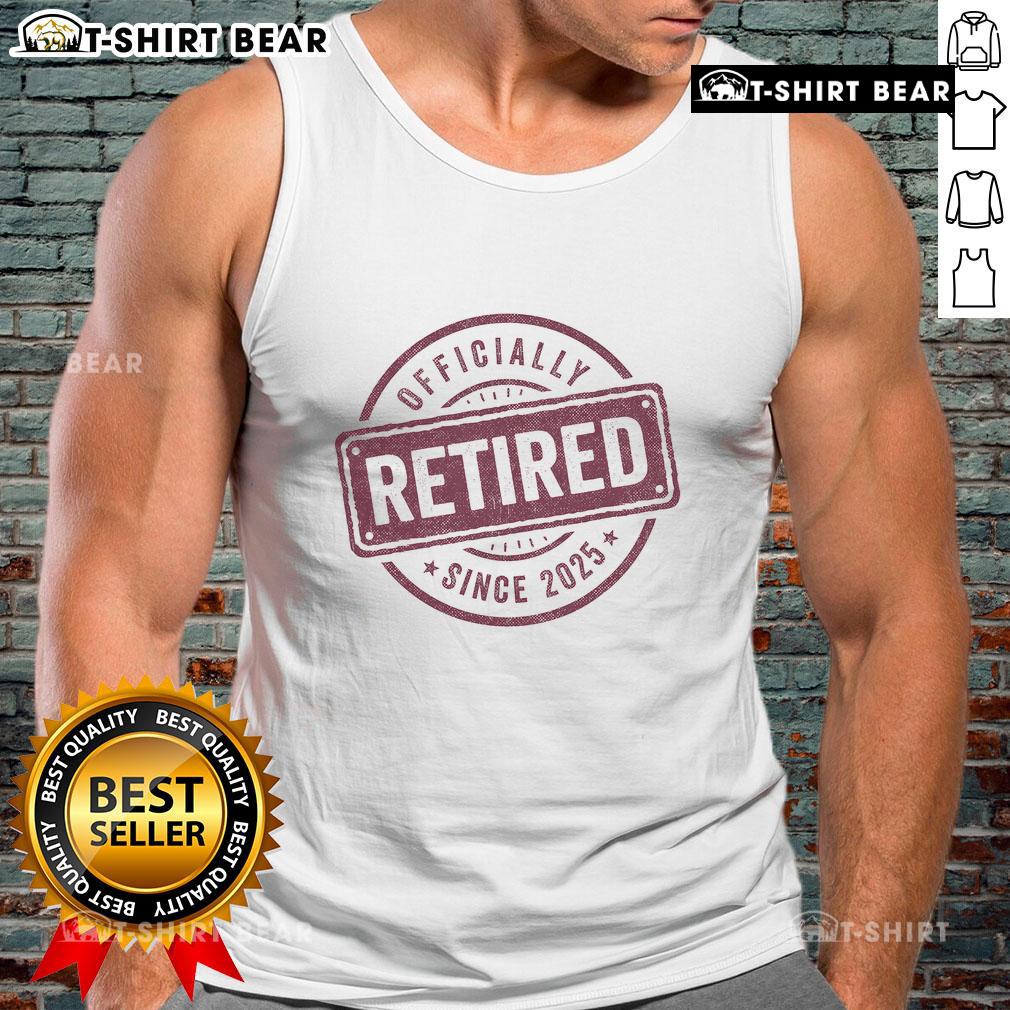Officially Retired Since 2025 Retirement Tank Top Officially retired since 2025 tank top in a stylish design, perfect for celebrating retirement with comfort and flair.