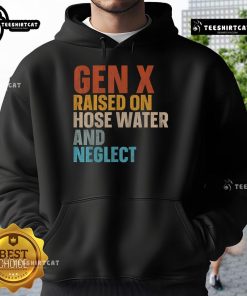 Alt Text: Funny hoodie featuring 'Gen X Raised on Hose Water and Neglect' design, perfect for nostalgic humor and casual wear.