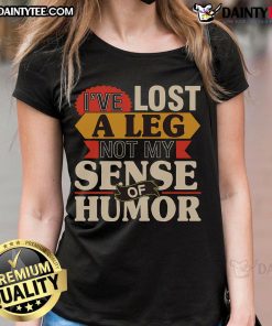 Alt Text: Original 'I've Lost A Leg, Not My Sense Of Humor' ladies tee, perfect for showcasing humor and resilience in style.