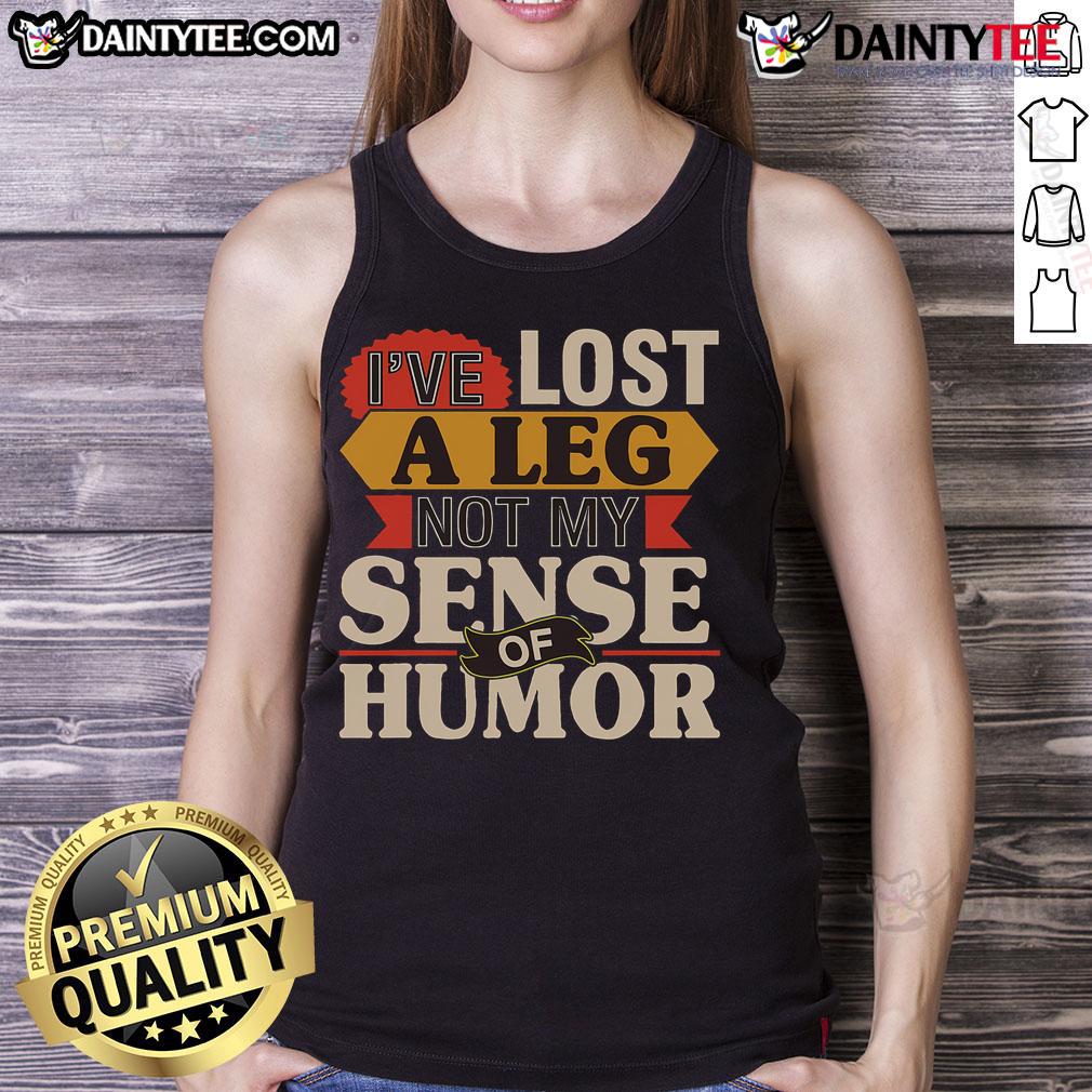 Original I'Ve Lost A Leg Not My Sense Of Humor Handicap Ampu Tank Top Original 'I've Lost a Leg, Not My Sense of Humor' Handicap Ampu Tank Top featuring a humorous and inspiring design.