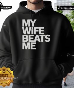 Funny hoodie featuring 'My Wife Beats Me' design, perfect for humorous couples and playful gifts for husbands.