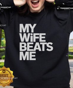 Alt Text: Funny sweatshirt reading My Wife Beats Me for husbands, showcasing humor and playful relationship dynamics.