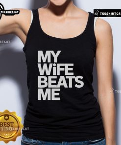 Funny tank top design reading My Wife Beats Me for husbands, showcasing humor in marriage and relationship dynamics.