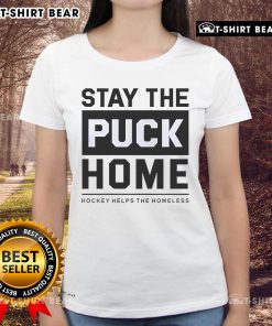 Original Stay The Puck Home Hockey Helps The Homeless Ladies Tee in vibrant colors with a stylish design.