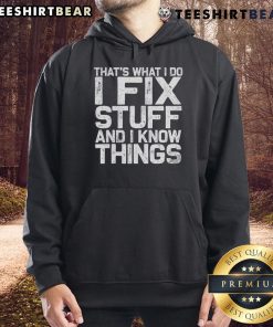 Alt Text: Top That's What I Do I Fix Stuff And I Know Things Hoodie in black, featuring a humorous design for DIY enthusiasts.