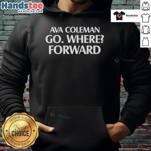 Official Ava Coleman Go Where Forward Hoodie in stylish design, perfect for casual wear and expressing motivation.