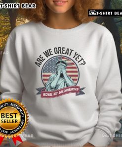 Premium 'Are We Great Yet?' Statue of Liberty sweatshirt showcasing a unique design and comfortable fit for casual wear.