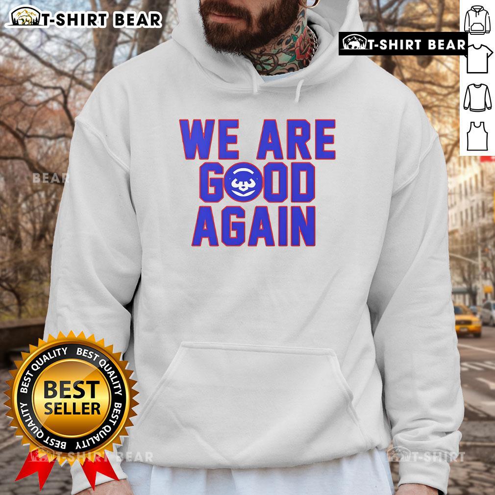 Premium Chicago Cubs We Are Good Again Hoodie Premium Chicago Cubs We Are Good Again Hoodie in navy blue, perfect for fans celebrating the team's success.
