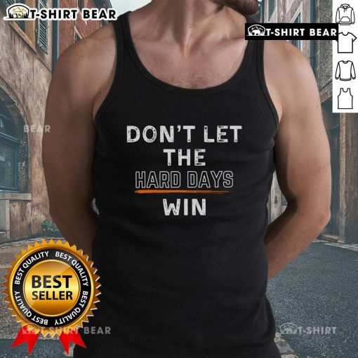 Premium Don't Let The Hard Days Win Tank Top in black, perfect for workout motivation and casual wear.
