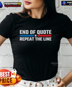 Premium End Of Quote Repeat The Line Ladies Tee featuring stylish design and comfortable fit for everyday wear.