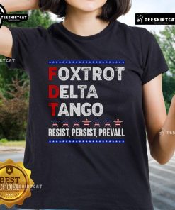 Premium Foxtrot Delta Tango Resist Persist Prevail ladies tee featuring a stylish design for women's casual wear.