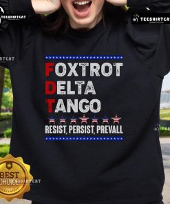 Premium Foxtrot Delta Tango Resist Persist Prevail Sweatshirt featuring a stylish design and comfortable fit for everyday wear.