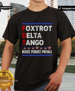 Premium Foxtrot Delta Tango Resist Persist Prevail T-Shirt featuring bold graphics and a stylish fit for everyday wear.