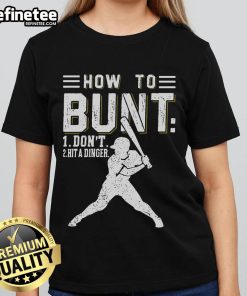 Premium ladies tee featuring 'How to Bunt, Don't Hit a Dinger' design for baseball and softball fans.