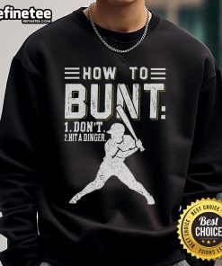 Premium How To Bunt Don't Hit A Dinger Baseball Softball Sweatshirt featuring a stylish design for sports enthusiasts.