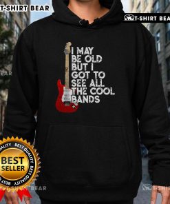 Premium hoodie featuring 'I May Be Old But I Got To See All The Cool Bands' with a guitar graphic, perfect for music lovers.