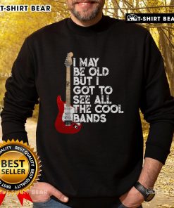 Premium sweatshirt featuring 'I May Be Old But I Got To See All The Cool Bands' with a guitar design, perfect for music lovers.