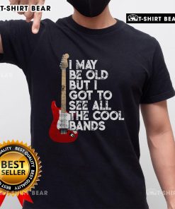 Premium I May Be Old But I Got To See All The Cool Bands concert guitar T-shirt for music lovers and vintage fans.
