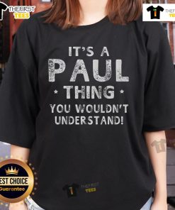 Premium 'It's A Paul Thing You Wouldn't Understand' Ladies Tee - Stylish women's shirt for casual wear and gifts.