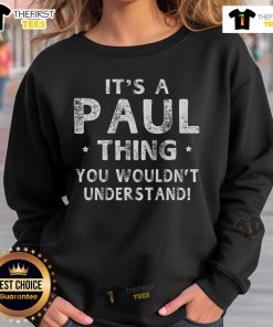 Alt Text: Premium It's A Paul Thing, You Wouldn't Understand sweatshirt featuring stylish design and comfortable fit.