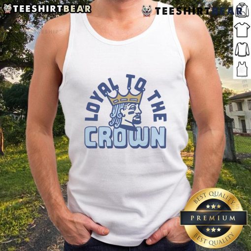 Premium Loyal to the Crown Tank Top featuring a stylish design, perfect for casual wear and expressing loyalty.