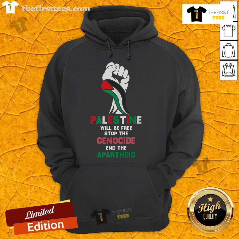 Premium Palestine Will Be Free Stop The Genocide End The Apartheid Hoodie Premium Palestine hoodie with 'Will Be Free' slogan, promoting awareness to stop the genocide and end apartheid.