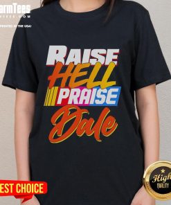 Premium Raise Hell Praise Dale 2025 Ladies Tee featuring a stylish design for fans of country culture and bold statements.