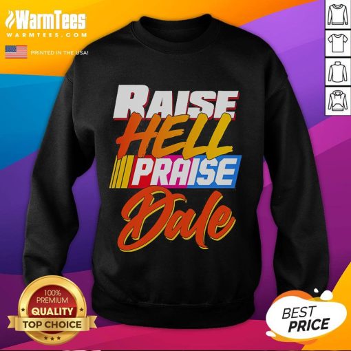 Premium Raise Hell Praise Dale 2025 Sweatshirt in black featuring bold graphic design, perfect for fans and casual wear.