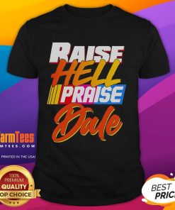 Premium Raise Hell Praise Dale 2025 T-Shirt featuring bold graphics and a comfortable fit for fans of racing culture.