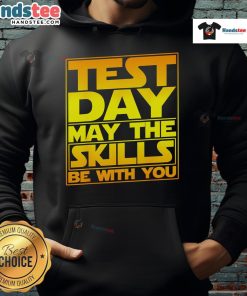 Premium Testing Day hoodie for teachers, featuring 'May the Skills Be With You' design, perfect for educators.