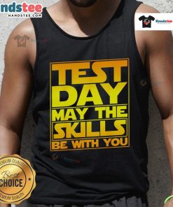 Teacher wearing 'May The Skills Be With You' tank top on Premium Testing Day, showcasing a fun and motivational vibe.
