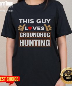 Premium women's tee featuring 'This Guy Loves Groundhog Hunting' design for outdoor enthusiasts and hunting lovers.