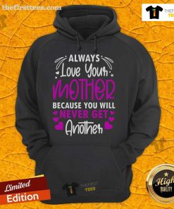 Pretty Always Love Your Mother hoodie featuring a heartfelt message about the unique bond of mother-daughter relationships.