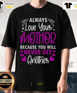 Pretty Always Love Your Mother Daughter T-Shirt featuring heartfelt design celebrating mother-daughter bonds.