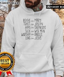 Pretty hoodie featuring the inspiring quote: 'Believe Like Mary, Trust Like Joseph, Hope Like Shepherds, Love Like Jesus.'