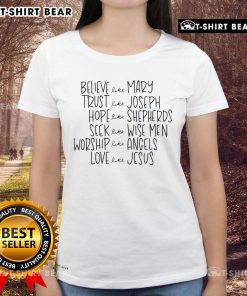 Pretty ladies tee featuring inspirational text: 'Believe Like Mary, Trust Like Joseph, Hope Like Shepherds, Love Like Jesus.'