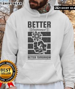 Pretty Better Environment Better Tomorrow Earth Day Hoodie featuring eco-friendly design and vibrant colors for sustainable living.