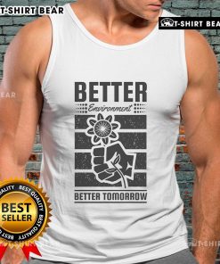 Pretty Better Environment Better Tomorrow Earth Day Tank Top featuring eco-friendly design for sustainable living.