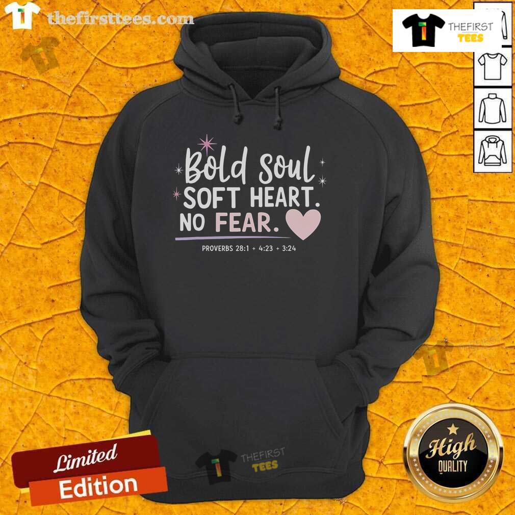 Pretty Bold Soul Soft Heart No Fear Hoodie Pretty Bold Soul Soft Heart No Fear Hoodie in stylish design, perfect for expressing confidence and comfort.
