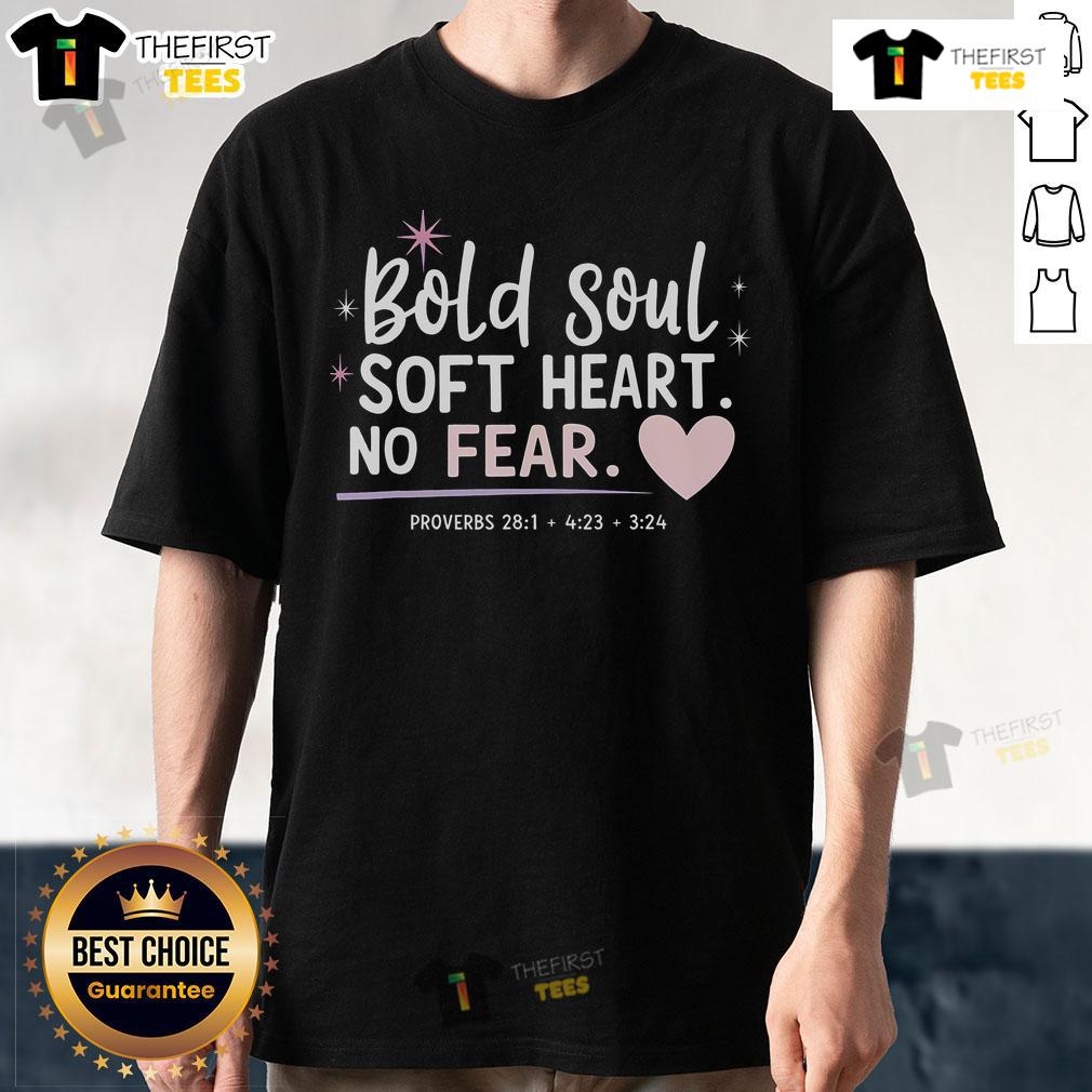 Pretty Bold Soul Soft Heart No Fear T Shirt Pretty Bold Soul Soft Heart No Fear T-Shirt design featuring inspiring typography on a stylish tee.