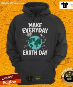 Pretty Cute Make Everyday Earth Day Hoodie featuring eco-friendly design and vibrant colors, perfect for sustainable fashion lovers.
