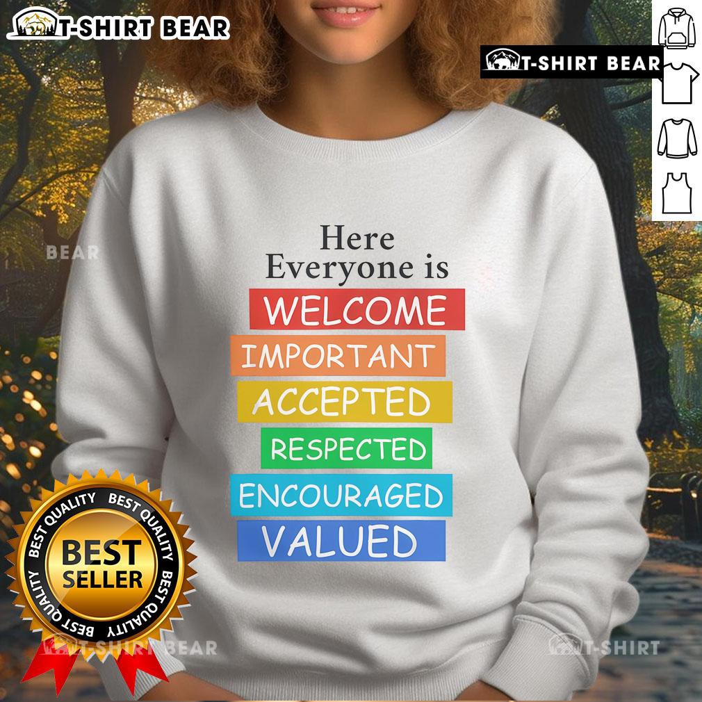 Pretty Here Everyone Is Welcome Sweatshirt