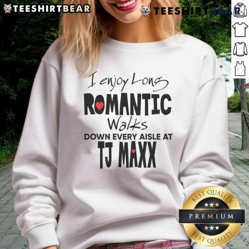 Alt Text: Woman wearing Pretty I Enjoy Long Romantic Walks Down Every Aisle at TJ Maxx sweatshirt while shopping in store.