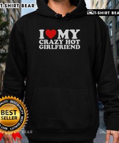 Pretty I Love My Crazy Hot Girlfriend Hoodie in vibrant colors, perfect for casual outings and expressing love.