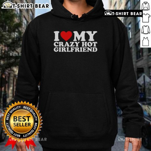 Pretty I Love My Crazy Hot Girlfriend Hoodie in vibrant colors, perfect for casual outings and expressing love.
