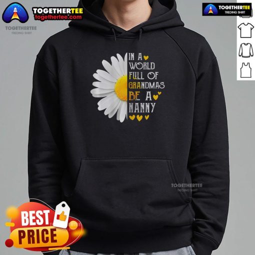 Pretty in a World Full of Grandmas Be a Nanny hoodie in vibrant colors, showcasing a stylish and fun design for caregivers.